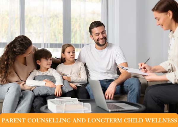 Parent Counselling and Long Term Child Wellness